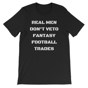 Real Men Don't Veto Fantasy Football Trades T-Shirt