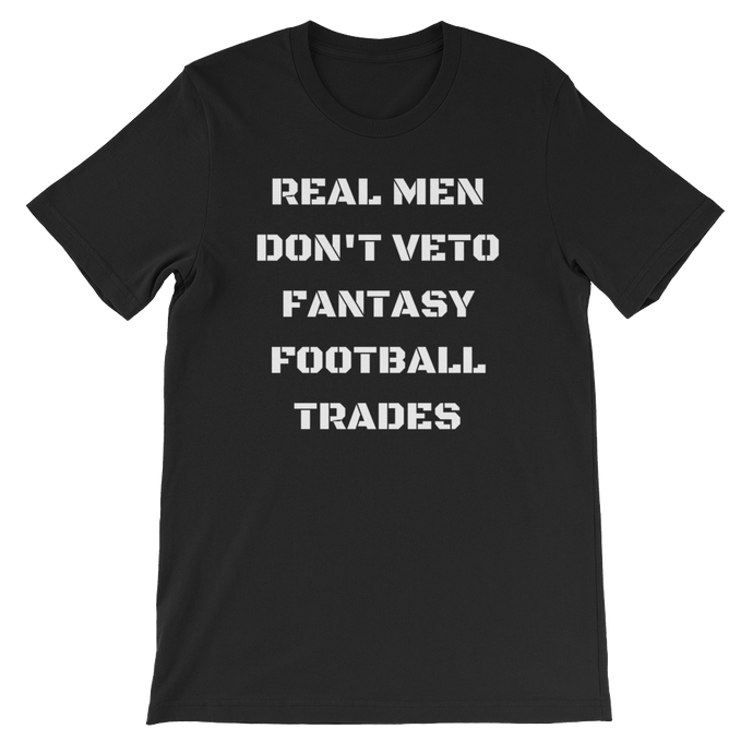 Real Men Don't Veto Fantasy Football Trades T-Shirt