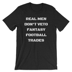 Real Men Don't Veto Fantasy Football Trades T-Shirt