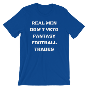 Real Men Don't Veto Fantasy Football Trades T-Shirt