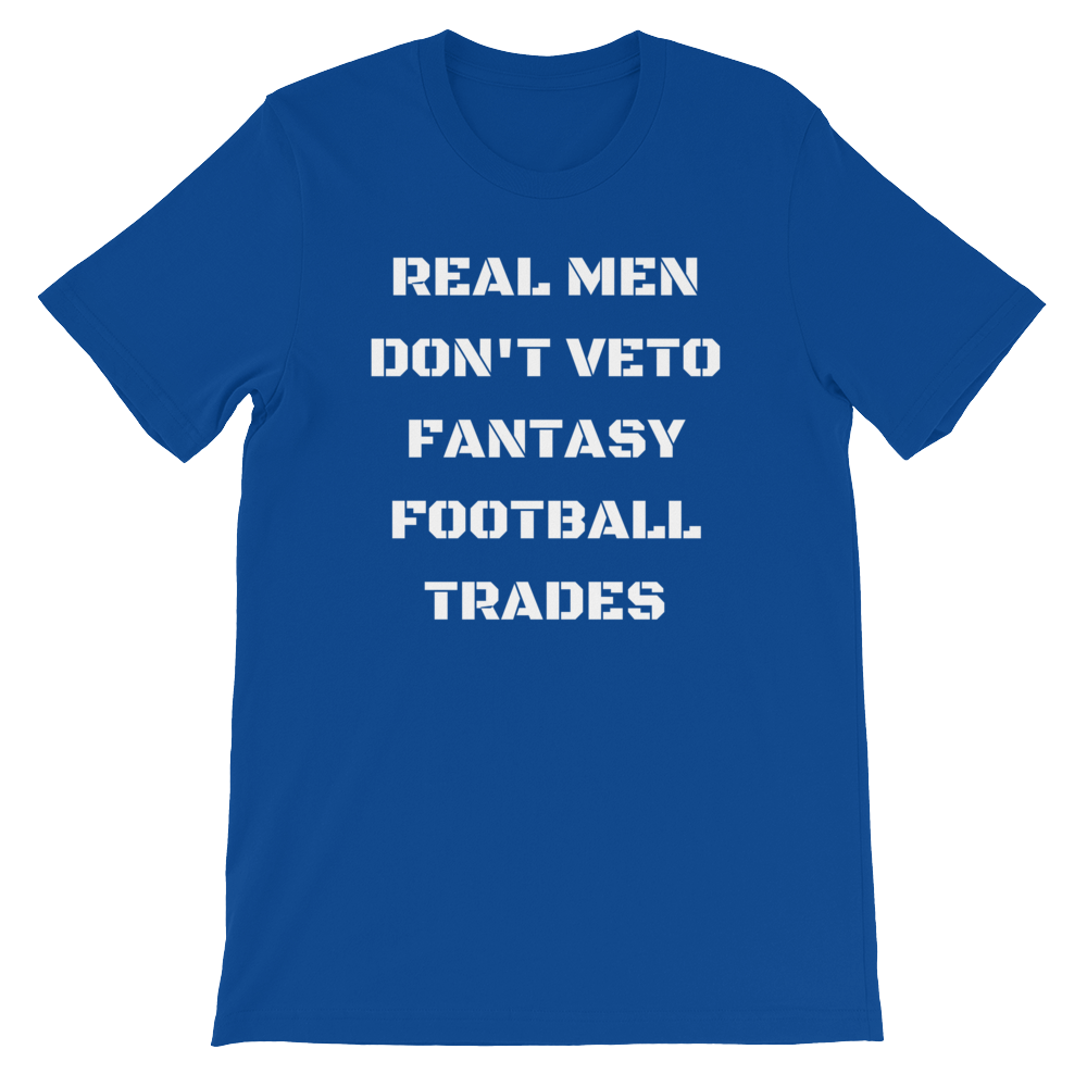 Real Men Don't Veto Fantasy Football Trades T-Shirt