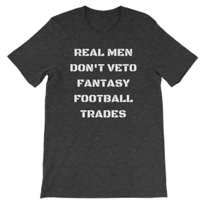 Real Men Don't Veto Fantasy Football Trades T-Shirt