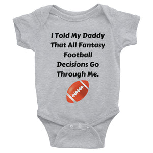 All Fantasy Football Decisions Go Through Me Infant Bodysuit