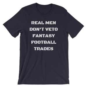 Real Men Don't Veto Fantasy Football Trades T-Shirt