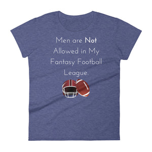 Men Are Not Allowed In My Fantasy Football League Women's T-Shirt