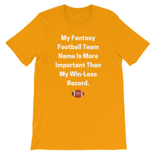 My Fantasy Football Team Name Is More Important Than My Win-Loss Record Short-Sleeve Unisex T-Shirt