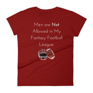 Men Are Not Allowed In My Fantasy Football League Women's T-Shirt