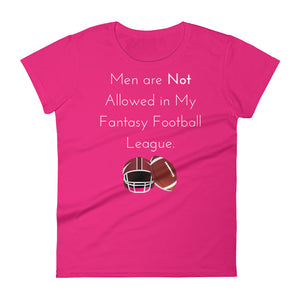 Men Are Not Allowed In My Fantasy Football League Women's T-Shirt