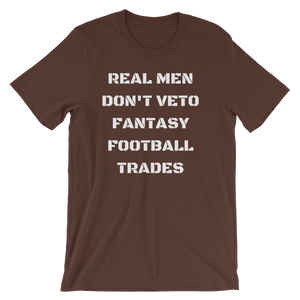 Real Men Don't Veto Fantasy Football Trades T-Shirt