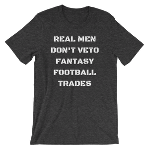 Real Men Don't Veto Fantasy Football Trades T-Shirt