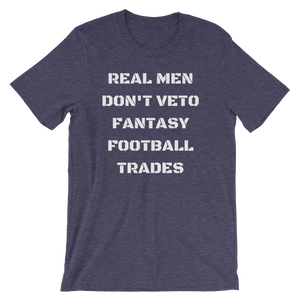 Real Men Don't Veto Fantasy Football Trades T-Shirt