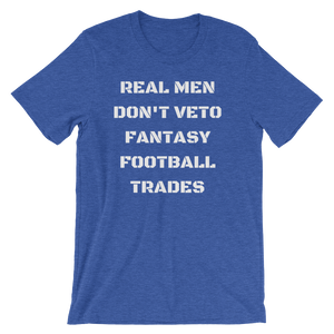 Real Men Don't Veto Fantasy Football Trades T-Shirt