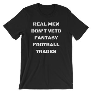 Real Men Don't Veto Fantasy Football Trades T-Shirt