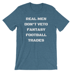 Real Men Don't Veto Fantasy Football Trades T-Shirt