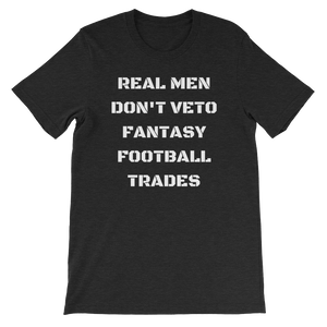 Real Men Don't Veto Fantasy Football Trades T-Shirt