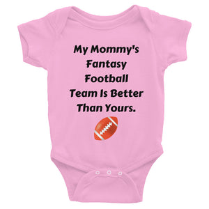 My Mommy's Fantasy Football Team Is Better Than Yours Infant Bodysuit