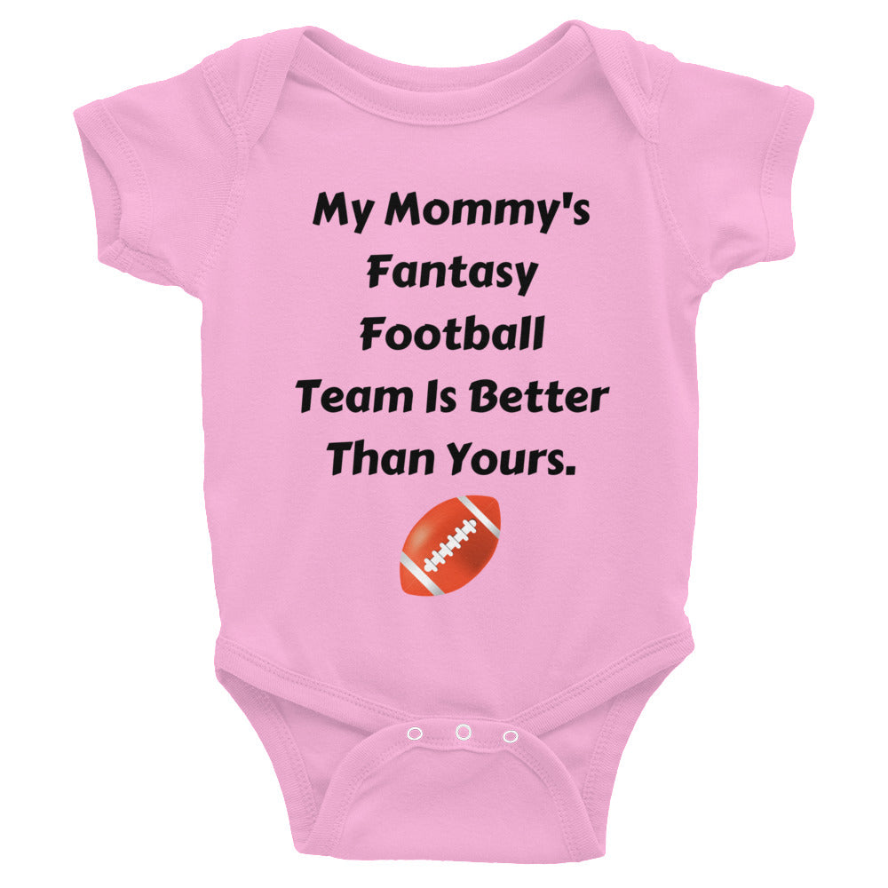 My Mommy's Fantasy Football Team Is Better Than Yours Infant Bodysuit