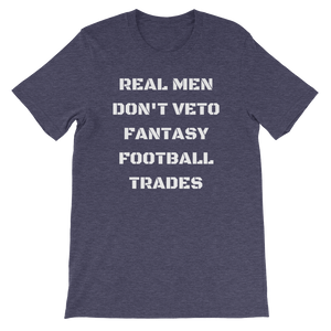 Real Men Don't Veto Fantasy Football Trades T-Shirt