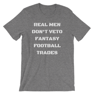 Real Men Don't Veto Fantasy Football Trades T-Shirt